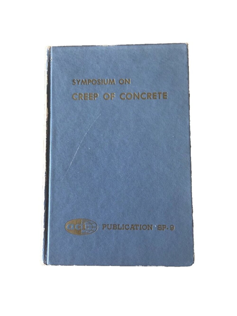 Symposium on Creep of Concrete ACI Publication SP. 9 Hardcover 1964